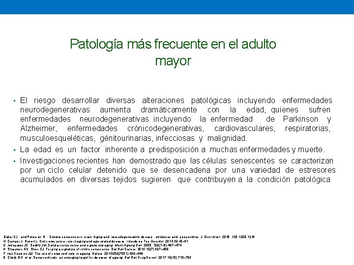 Patología más frecuente en el adulto mayor • El riesgo desarrollar diversas alteraciones patológicas