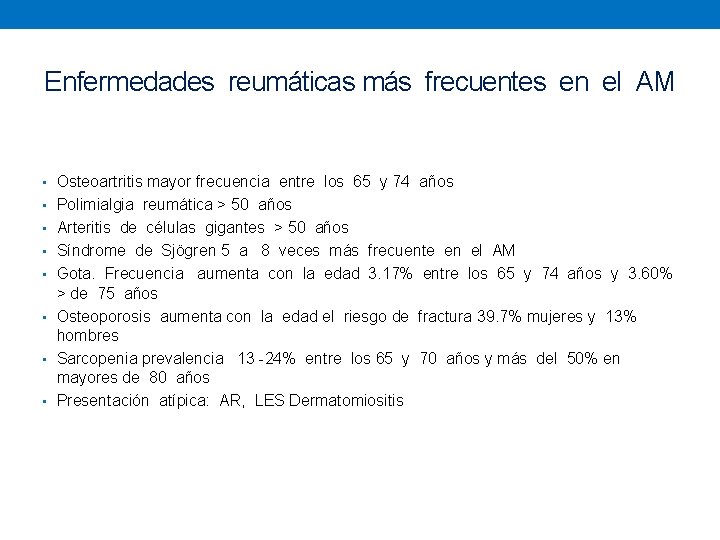 Enfermedades reumáticas más frecuentes en el AM • Osteoartritis mayor frecuencia entre los 65
