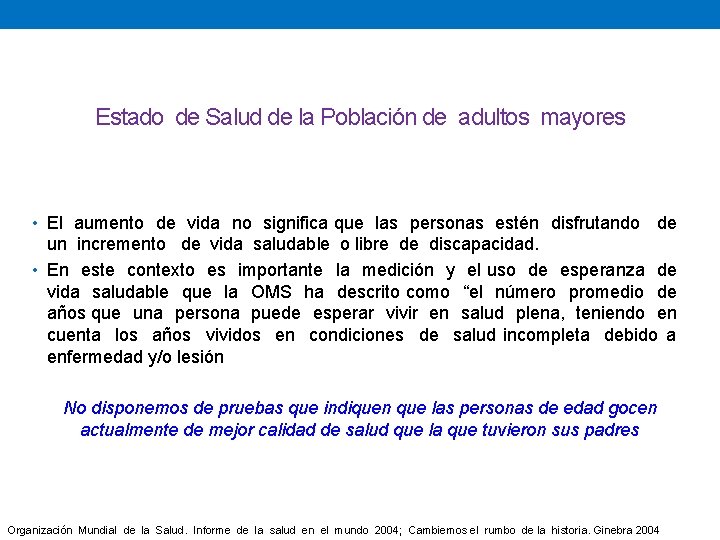 Estado de Salud de la Población de adultos mayores • El aumento de vida