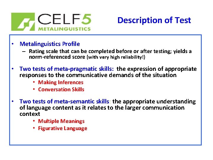 Description of Test • Metalinguistics Profile – Rating scale that can be completed before