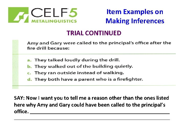 Item Examples on Making Inferences TRIAL CONTINUED SAY: Now I want you to tell