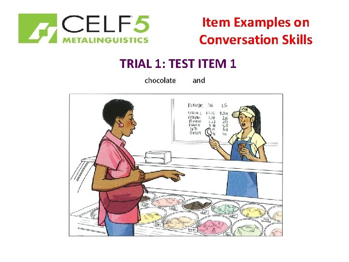 Item Examples on Conversation Skills TRIAL 1: TEST ITEM 1 