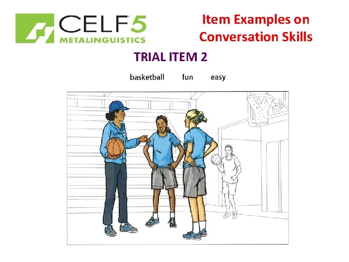 Item Examples on Conversation Skills TRIAL ITEM 2 