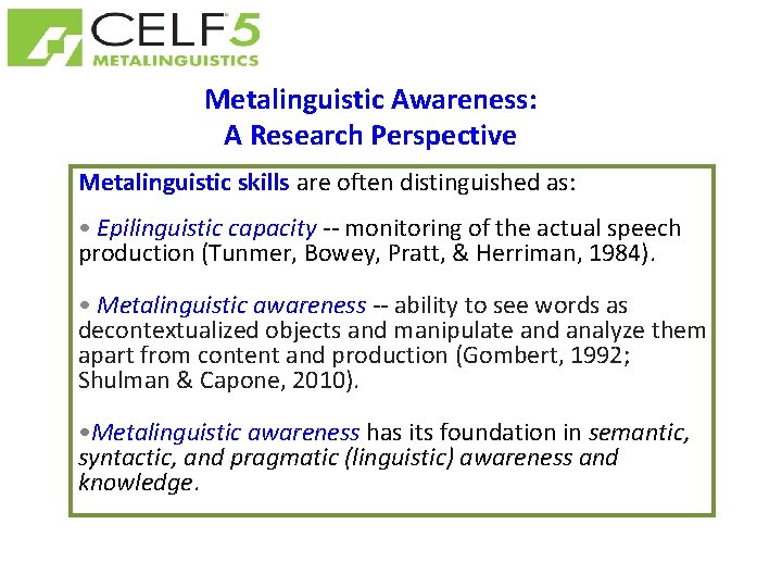 Metalinguistic Awareness: A Research Perspective Metalinguistic skills are often distinguished as: • Epilinguistic capacity