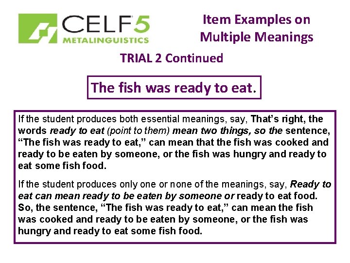 Item Examples on Multiple Meanings TRIAL 2 Continued The fish was ready to eat.