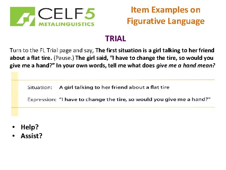 Item Examples on Figurative Language TRIAL Turn to the FL Trial page and say,