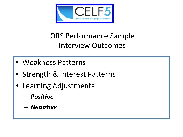 ORS Performance Sample Interview Outcomes • Weakness Patterns • Strength & Interest Patterns •