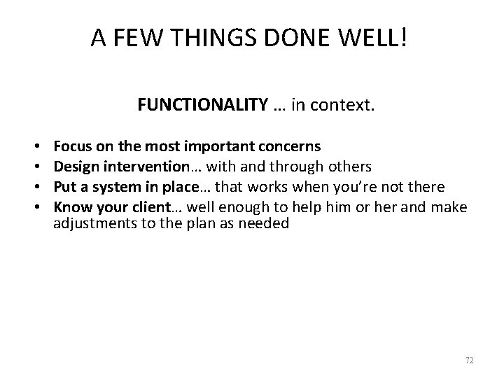 A FEW THINGS DONE WELL! FUNCTIONALITY … in context. • • Focus on the