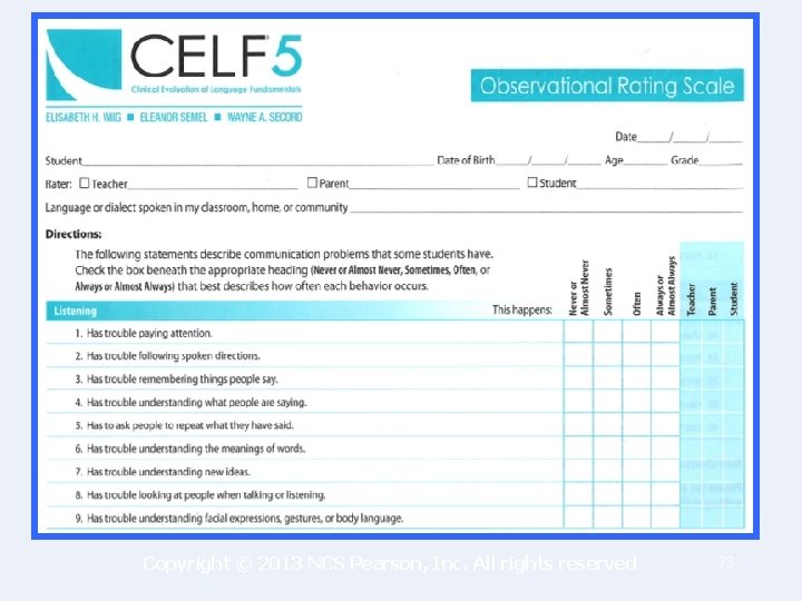 Copyright © 2013 NCS Pearson, Inc. All rights reserved 73 