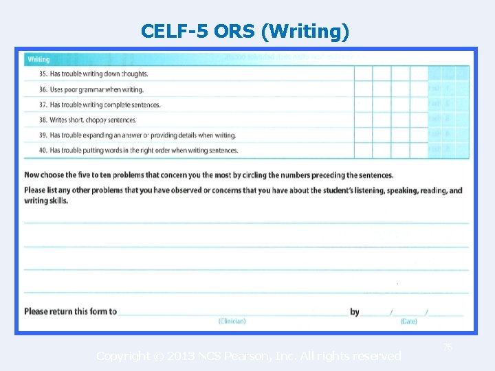 CELF-5 ORS (Writing) Copyright © 2013 NCS Pearson, Inc. All rights reserved 76 