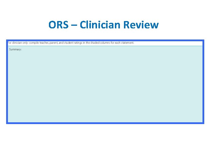 ORS – Clinician Review Copyright © 2013 NCS Pearson, Inc. All rights reserved 77