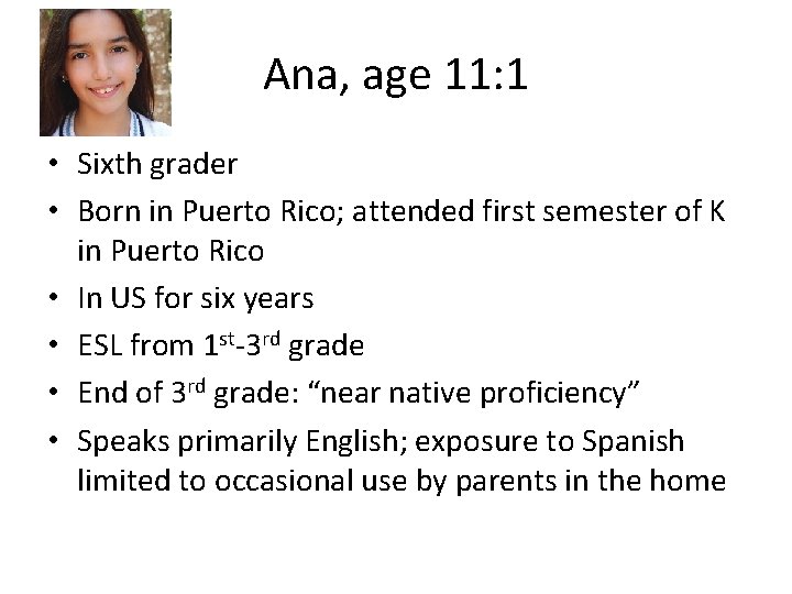 Ana, age 11: 1 • Sixth grader • Born in Puerto Rico; attended first