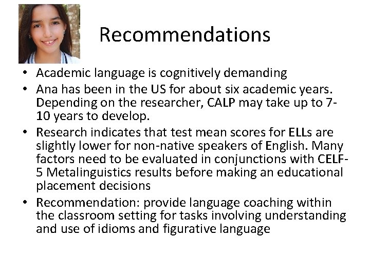 Recommendations • Academic language is cognitively demanding • Ana has been in the US