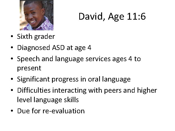 David, Age 11: 6 • Sixth grader • Diagnosed ASD at age 4 •