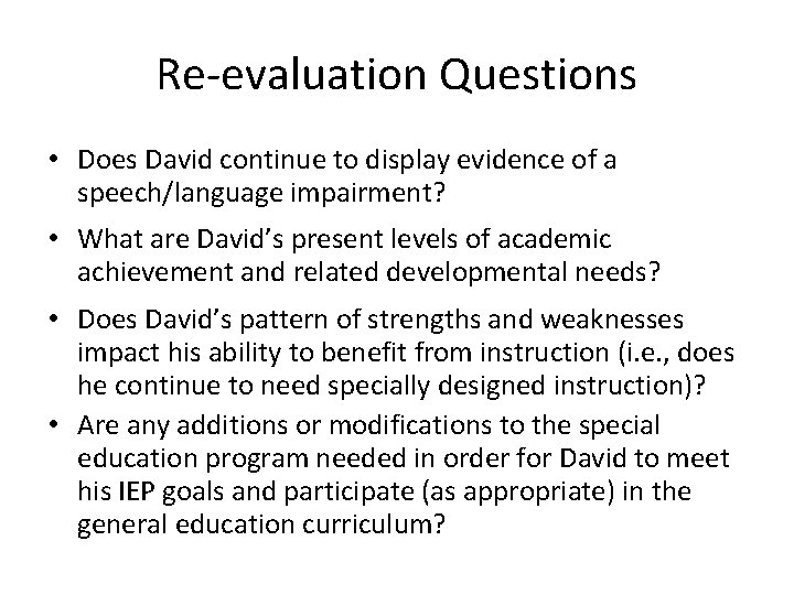 Re-evaluation Questions • Does David continue to display evidence of a speech/language impairment? •