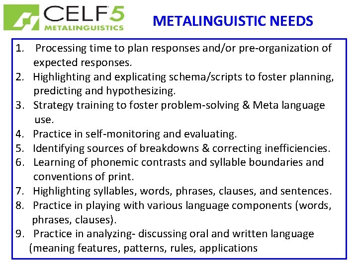 METALINGUISTIC NEEDS 1. Processing time to plan responses and/or pre-organization of expected responses. 2.