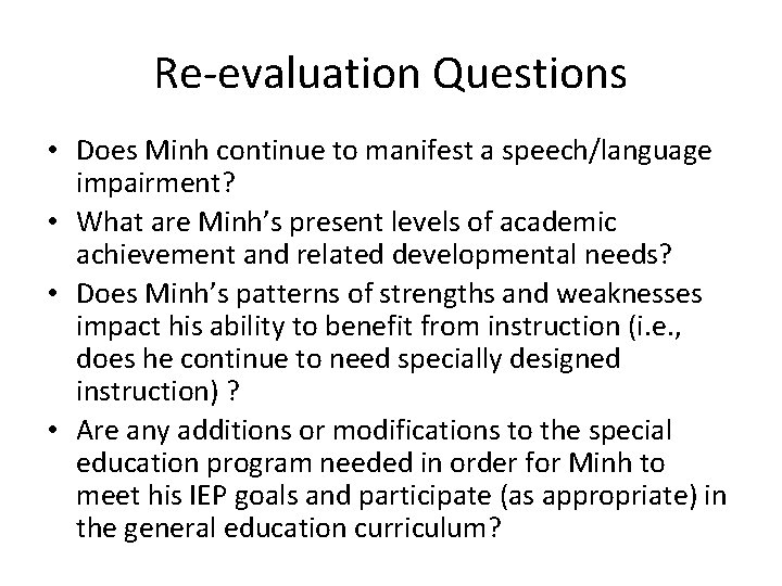 Re-evaluation Questions • Does Minh continue to manifest a speech/language impairment? • What are