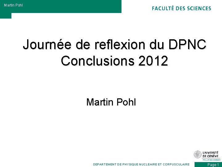 Martin Pohl Journée de reflexion du DPNC Conclusions 2012 Martin Pohl DEPARTEMENT DE PHYSIQUE