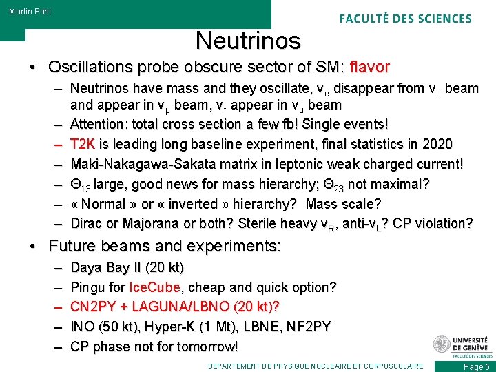 Martin Pohl Neutrinos • Oscillations probe obscure sector of SM: flavor – Neutrinos have