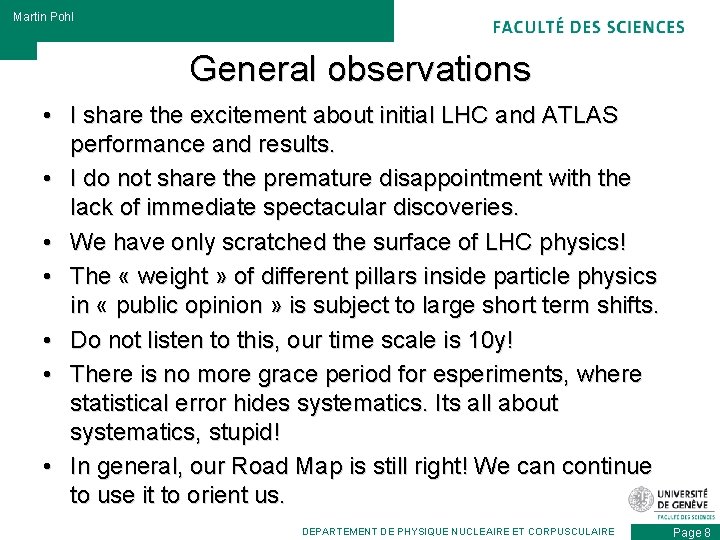 Martin Pohl General observations • I share the excitement about initial LHC and ATLAS
