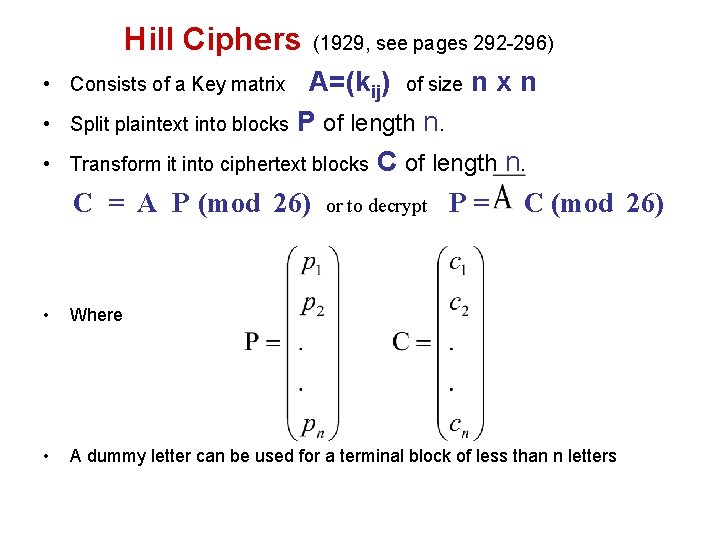Hill Ciphers (1929, see pages 292 -296) A=(kij) of size n x n Split Hill Ciphers (1929, see pages 292 -296) A=(kij) of size n x n Split