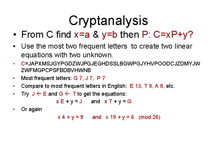 Cryptanalysis • From C find x=a & y=b then P: C=x. P+y? • Use Cryptanalysis • From C find x=a & y=b then P: C=x. P+y? • Use