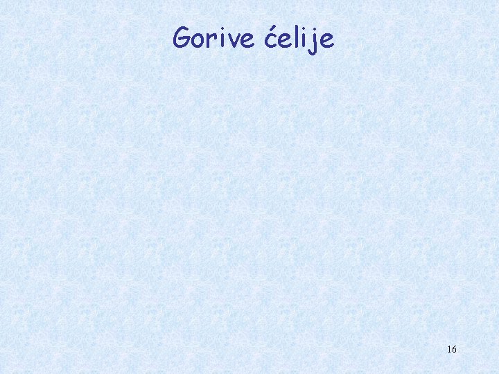 Gorive ćelije 16 