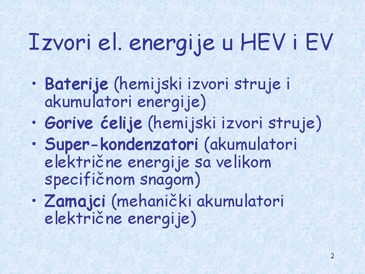 Izvori el. energije u HEV i EV • Baterije (hemijski izvori struje i akumulatori