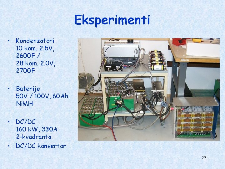 Eksperimenti • Kondenzatori 10 kom. 2. 5 V, 2600 F / 28 kom. 2.