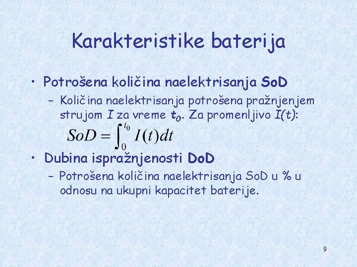 Karakteristike baterija • Potrošena količina naelektrisanja So. D – Količina naelektrisanja potrošena pražnjenjem strujom