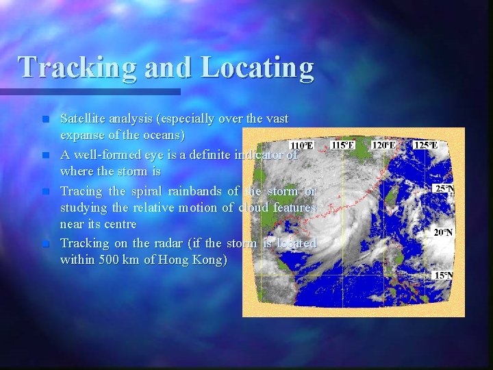 Tracking and Locating n n Satellite analysis (especially over the vast expanse of the