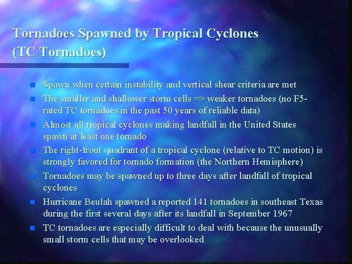 Tornadoes Spawned by Tropical Cyclones (TC Tornadoes) n n n n Spawn when certain