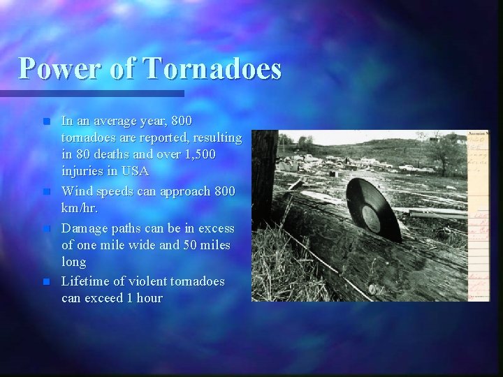 Power of Tornadoes n n In an average year, 800 tornadoes are reported, resulting
