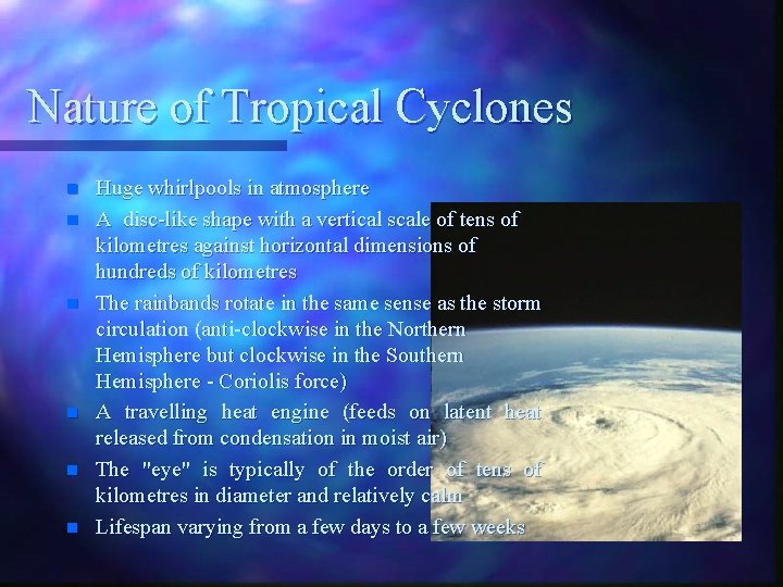 Nature of Tropical Cyclones n n n Huge whirlpools in atmosphere A disc-like shape