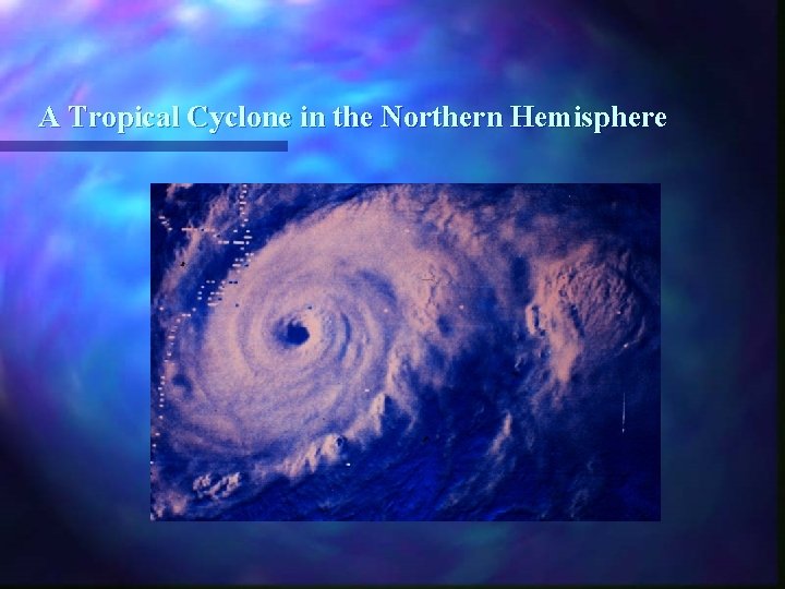 A Tropical Cyclone in the Northern Hemisphere 