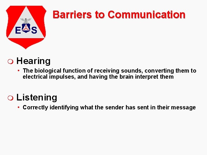 Barriers to Communication m Hearing • The biological function of receiving sounds, converting them