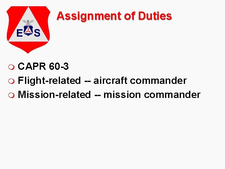 Assignment of Duties CAPR 60 -3 m Flight-related -- aircraft commander m Mission-related --