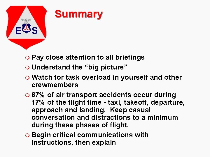 Summary m Pay close attention to all briefings m Understand the “big picture” m