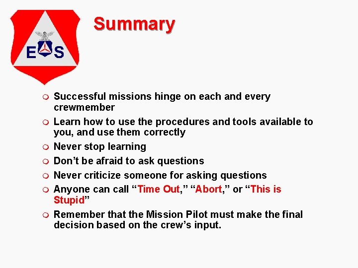 Summary m m m m Successful missions hinge on each and every crewmember Learn