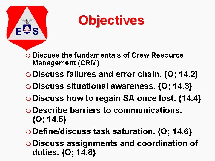 Objectives m Discuss the fundamentals of Crew Resource Management (CRM) m Discuss failures and