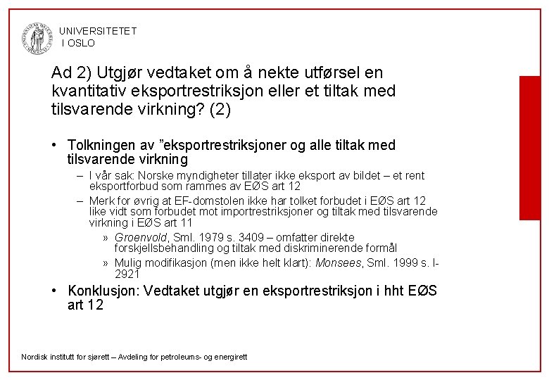 UNIVERSITETET I OSLO Ad 2) Utgjør vedtaket om å nekte utførsel en kvantitativ eksportrestriksjon