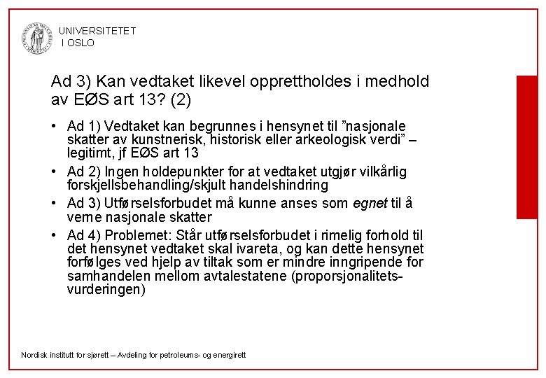 UNIVERSITETET I OSLO Ad 3) Kan vedtaket likevel opprettholdes i medhold av EØS art