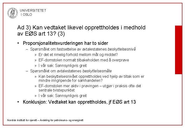 UNIVERSITETET I OSLO Ad 3) Kan vedtaket likevel opprettholdes i medhold av EØS art