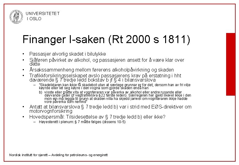 UNIVERSITETET I OSLO Finanger I-saken (Rt 2000 s 1811) • • Passasjer alvorlig skadet