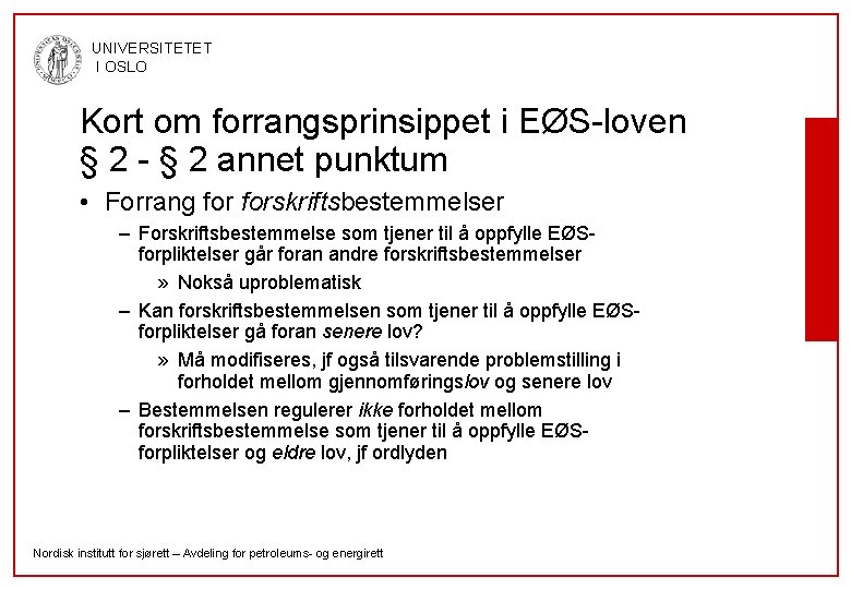 UNIVERSITETET I OSLO Kort om forrangsprinsippet i EØS-loven § 2 - § 2 annet