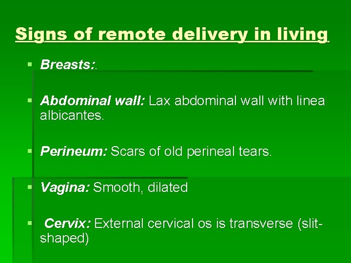 Signs of remote delivery in living § Breasts: . § Abdominal wall: Lax abdominal