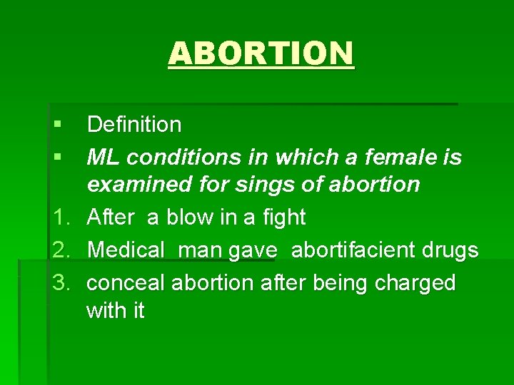 ABORTION § Definition § ML conditions in which a female is examined for sings