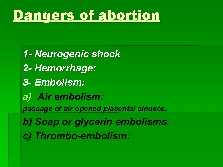 Dangers of abortion 1 - Neurogenic shock 2 - Hemorrhage: 3 - Embolism: a)