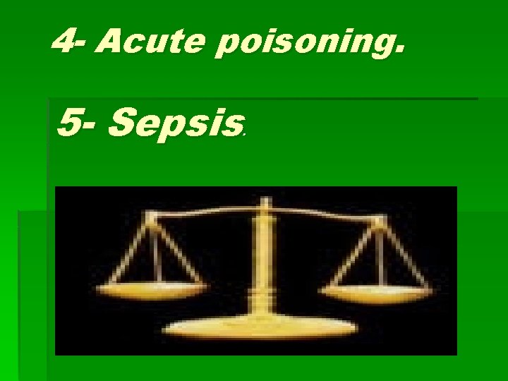 4 - Acute poisoning. 5 - Sepsis. 