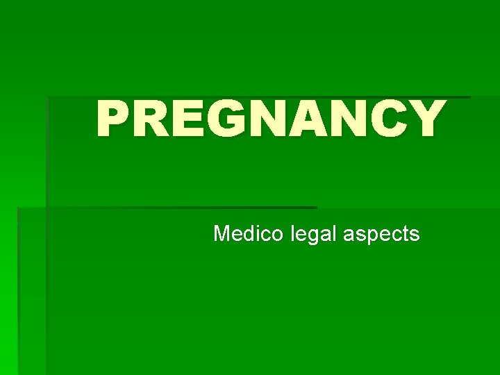 PREGNANCY Medico legal aspects 